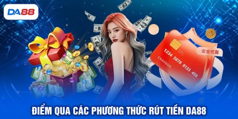 Điểm qua các phương thức rút tiền DA88