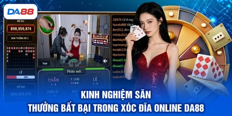 Kinh nghiệm săn thưởng bất bại trong xóc đĩa online DA88