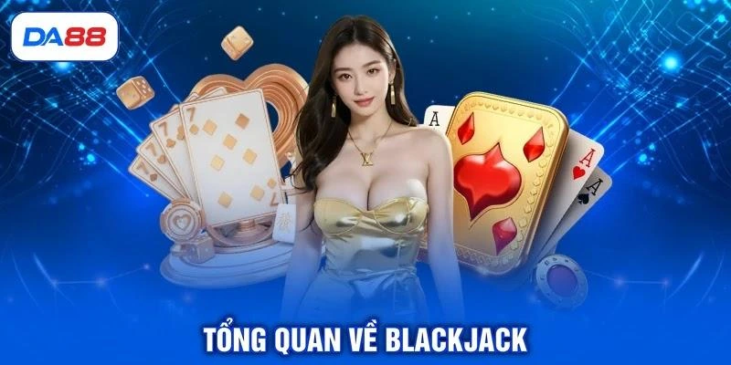 Tổng quan về Blackjack